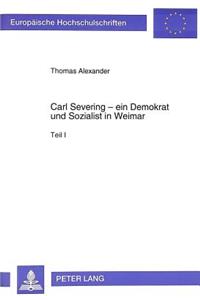 Carl Severing - Ein Demokrat Und Sozialist in Weimar