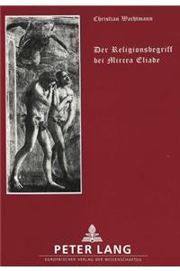 Der Religionsbegriff Bei Mircea Eliade