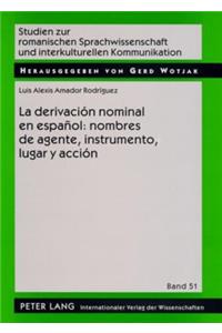 Derivación Nominal En Español: Nombres de Agente, Instrumento, Lugar Y Acción