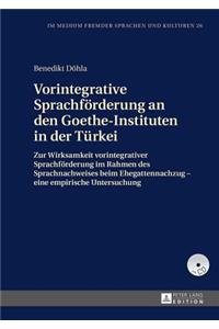 Vorintegrative Sprachfoerderung an Den Goethe-Instituten in Der Tuerkei