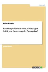 Kaufkraftparitätentheorie. Grundlagen, Kritik und Bewertung der Aussagekraft