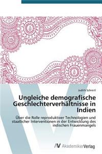 Ungleiche demografische Geschlechterverhältnisse in Indien