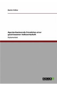 Agentenbasierende Simulation einer geschlossenen Volkswirtschaft