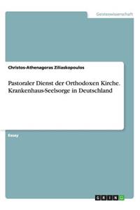 Pastoraler Dienst der Orthodoxen Kirche. Krankenhaus-Seelsorge in Deutschland