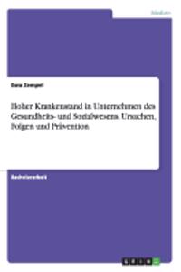 Hoher Krankenstand in Unternehmen des Gesundheits- und Sozialwesens. Ursachen, Folgen und Prävention