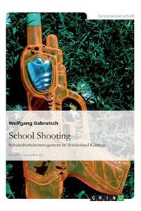 School Shooting. Schulsicherheitsmanagement im Bundesland Kärnten