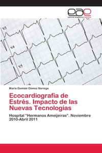 Ecocardiografía de Estrés. Impacto de las Nuevas Tecnologías