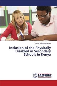 Inclusion of the Physically Disabled in Secondary Schools in Kenya