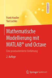 Mathematische Modellierung Mit Matlab(r) Und Octave