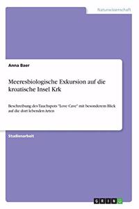 Meeresbiologische Exkursion auf die kroatische Insel Krk: Beschreibung des Tauchspots Love Cave mit besonderem Blick auf die dort lebenden Arten