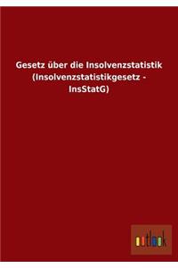 Gesetz über die Insolvenzstatistik (Insolvenzstatistikgesetz - InsStatG)