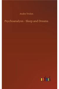 Psychoanalysis - Sleep and Dreams