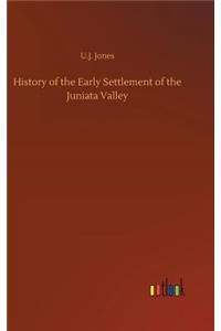 History of the Early Settlement of the Juniata Valley