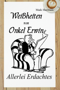 Weißheiten von Onkel Erwin