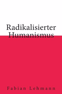 Radikalisierter Humanismus