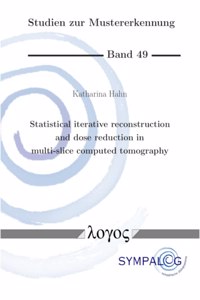 Statistical Iterative Reconstruction and Dose Reduction in Multi-Slice Computed Tomography