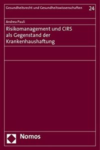 Risikomanagement Und Cirs ALS Gegenstand Der Krankenhaushaftung