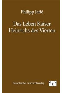 Das Leben Kaiser Heinrichs Des Vierten