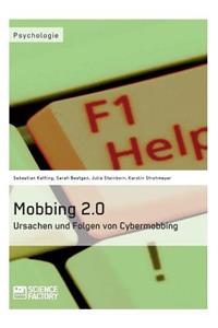 Mobbing 2.0 - Ursachen und Folgen von Cybermobbing