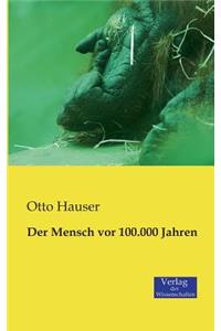 Mensch vor 100.000 Jahren