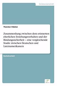 Zusammenhang zwischen dem erinnerten elterlichen Erziehungsverhalten und der Bindungssicherheit - eine vergleichende Studie zwischen Deutschen und Lateinamerikanern
