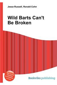 Wild Barts Can't Be Broken