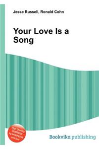 Your Love Is a Song