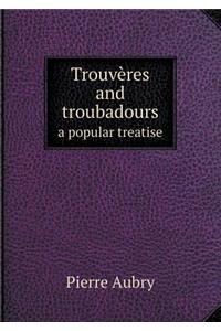 Trouvères and troubadours a popular treatise
