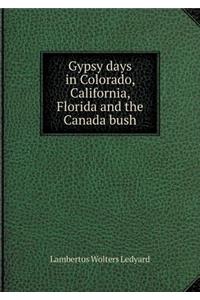 Gypsy days in Colorado, California, Florida and the Canada bush
