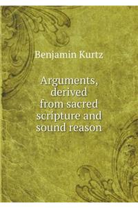 Arguments, Derived from Sacred Scripture and Sound Reason
