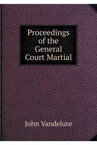 Proceedings of the General Court Martial