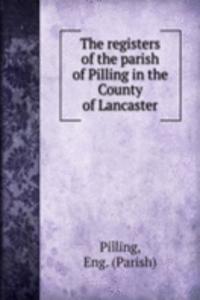 registers of the parish of Pilling in the County of Lancaster