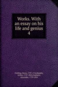 Works. With an essay on his life and genius