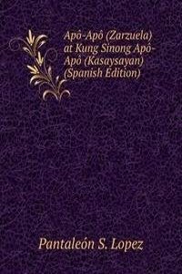 Apo-Apo (Zarzuela) at Kung Sinong Apo-Apo (Kasaysayan) (Spanish Edition)