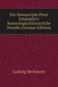 Die Manuscripte Peter Schlemihl's: Kosmologischliterarische Novelle (German Edition)