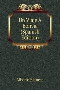 Un Viaje A Bolivia (Spanish Edition)