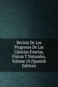 Revista De Los Progresos De Las Ciencias Exactas, Fisicas Y Naturales, Volume 10 (Spanish Edition)