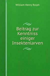 Beitrag Zur Kenntniss Einiger Insektenlarven (German Edition)