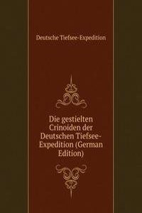 Die gestielten Crinoiden der Deutschen Tiefsee-Expedition (German Edition)