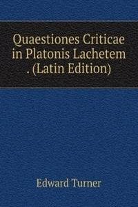 Quaestiones Criticae in Platonis Lachetem . (Latin Edition)