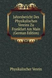 Jahresbericht Des Physikalischen Vereins Zu Frankfurt Am Main (German Edition)