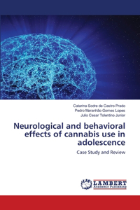 Neurological and behavioral effects of cannabis use in adolescence