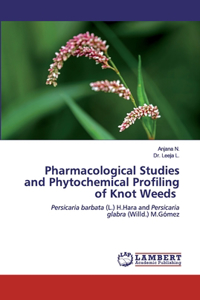 Pharmacological Studies and Phytochemical Profiling of Knot Weeds