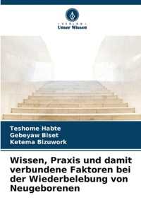 Wissen, Praxis und damit verbundene Faktoren bei der Wiederbelebung von Neugeborenen