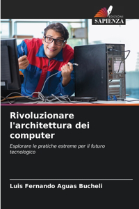 Rivoluzionare l'architettura dei computer