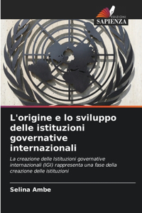 L'origine e lo sviluppo delle istituzioni governative internazionali