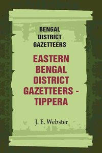 Bengal District Gazetteers: Eastern Bengal District Gazetteers - Tippera 51st