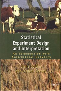 Statistical Experiment Design And Interpretation: An Introduction With Agriculutral Examples