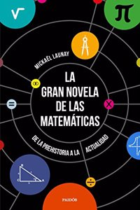 La gran novela de las matematicas: De la prehistoria a la actualidad