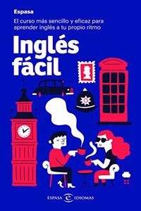 Ingles facil: El curso mas sencillo y eficaz para aprender ingles a tu propio ritmo